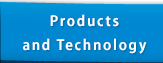 Products
and Technology
